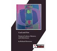 Coal and Fire: Poems of Labour, Memory and Inheritance: Poems of Labour, Memory and Inheritance