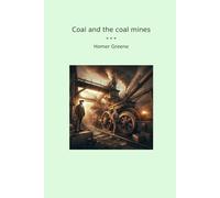 Coal and the coal mines (Classic Books)