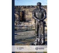 Coal Country: The Meaning and Memory of Deindustrialization in Postwar Scotland (New Historical Perspectives)