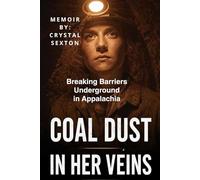 Coal Dust in Her Veins: Breaking Barriers Underground in Appalachia