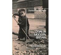 Coal in Modern Britain: A Social and Cultural History from 1830 to the Second World War