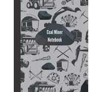 Coal Miner Notebook Journal Composition wide ruled notebook with 220 double pages: Plus a Bonus of 50 blank pages in the back for drawing and doodling: Coal Miner Gift