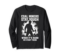 Coal Miners Stay Tough Inspirational Underground Mining Long Sleeve T-Shirt
