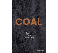 COAL: Poems | Prose | Photographs