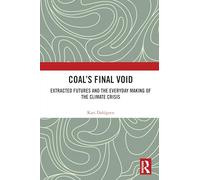 Coal’s Final Void: Extracted Futures and the Everyday Making of the Climate Crisis