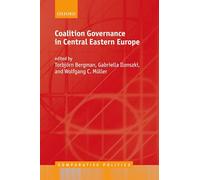 Coalition Governance in Central Eastern Europe (Comparative Politics)