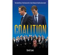 Coalition: The Inside Story of the Conservative-Liberal Democrat Coalition Government