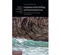 Coalitions of the Willing and International Law: The Interplay between Formality and Informality: 135 (Cambridge Studies in International and Comparative Law, Series Number 135)