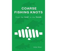 Coarse Fishing Knots - From the reel to the hook