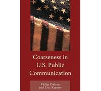 Coarseness in U.S. Public Communication (The Fairleigh Dickinson University Press Series in Communication Studies)