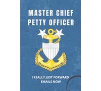 Coast Guard Master Chief Petty Officer Notebook: Funny USCG Gift for MCPO Promotions, Retirements, or Senior Enlisted Leadership: I Really Just Forward Emails Now