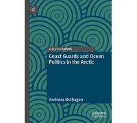 Coast Guards and Ocean Politics in the Arctic