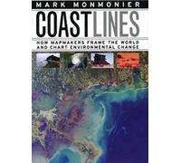 Coast Lines - How Mapmakers Frame the World and Chart Environmental Change