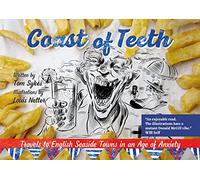 Coast of Teeth: Travels to English Seaside Towns in an Age of Anxiety
