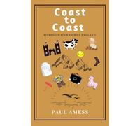 Coast to Coast: Finding Wainwright's England (History Walks 1-10)