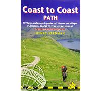 Coast to Coast Path: 109 Large-Scale Walking Maps & Guides to 33 Towns and Villages -Planning, Places to Stay, Places to Eat - St Bees to Robin Hood's Bay (Trailblazer British Walking Guides)