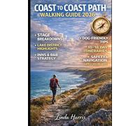 Coast To Coast Path Walking Guide 2026: A Complete Guide to England’s Iconic Walk with Detailed Route Breakdown Scenic Highlights Accommodation Planning and Essential Tips