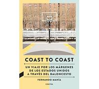 Coast to Coast: Un Viaje Por Los Márgenes de Los Estados Unidos a Través del Baloncesto / A Journey Through the Edges of the United States Through Basketball Volume 1