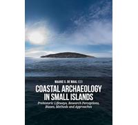 Coastal Archaeology in Small Island: Prehistoric Lifeways, Research Perceptions, Biases, Methods and Approaches