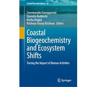 Coastal Biogeochemistry and Ecosystem Shifts: Tracing the Impact of Human Activities (Coastal Research Library, 43)
