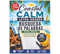Coastal Calm: Búsqueda de Palabras en Letra Grande - Nivel Medio: 100 Sopas de Letras de Playa y Verano para Relajarse y Divertirse | large print word search book for seniors, adults |