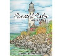 Coastal Calm Coloring Book: An Adult Coloring Book Featuring Relaxing Beach & Ocean Scenes