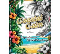 Coastal Calm: Tropical Views for Mindful Coloring Book