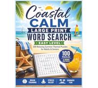 Coastal Calm Word Search Large Print, Easy: 100 Relaxing Summer-Themed Puzzles for Adults & Seniors | Beach, Ocean, and Vacation Fun for Stress Relief ... Games (Coastal Calm Word Search Puzzles)