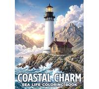 Coastal Charm Coloring Book: Cute and Cozy Seaside Coloring Pages for Adults, Teens Featuring Beach Scenes, Ocean Views and Relaxing Designs for Stress Relief