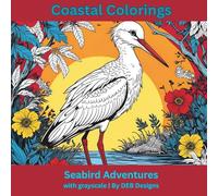 Coastal Colorings | Seabird Adventures: Adult Coloring book with black and grayscale | A perfect gift for ocean enthusiasts and bird lovers