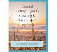 Coastal Cottage/Condo Cleaning & Maintenance Log Book: Weekly, Monthly, & Yearly Checklist with Grocery & Outdoor Duty Tracking for Vacation Rentals & VRBO