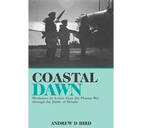 Coastal Dawn: Blenheims in action from the Phoney War through to the Battle of Britain