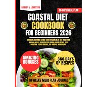 Coastal Diet Cookbook For Beginners 2026: Shoreline-inspired eating guide offering a 30-day meal plan and 360 recipe ideas focused on balanced meals, ... AND GUIDE NUTRITION COOKBOOK TASTY SERIES)
