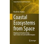 Coastal Ecosystems from Space: Mapping and Analysis Using Open-Source GIS and Satellite Imagery (Springer Remote Sensing/Photogrammetry)
