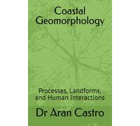 Coastal Geomorphology: Processes, Landforms, and Human Interactions