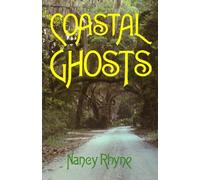 Coastal Ghosts: Haunted Places from Wilmington North Carolina to Savannah Georgia