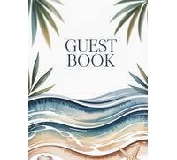 Coastal Guest Book: Beach House Guest Book for Vacation Rentals Coastal Visitor Sign-In Book for Seaside Homes and Airbnb Stays