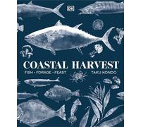 Coastal Harvest: Fish - Forage - Feast: A Cookbook
