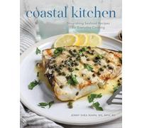Coastal Kitchen: Nourishing Seafood Recipes for Everyday Cooking