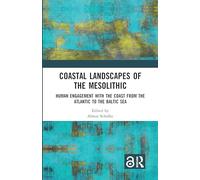 Coastal Landscapes of the Mesolithic: Human Engagement with the Coast from the Atlantic to the Baltic Sea