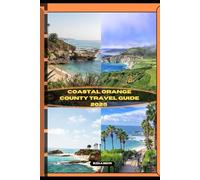 COASTAL ORANGE COUNTY TRAVEL GUIDE 2025 (ADVENTURE AWAIT)