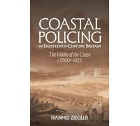 Coastal Policing in Eighteenth-Century Britain: The Riddle of the Coast, c.1660-1822 (Studies in the Eighteenth Century)