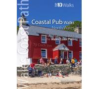 Coastal Pub Walks: North Wales (Top 10) : Walks to amazing coastal pubs on the Wales Coast Path