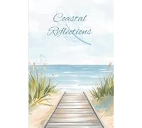 Coastal Reflections: A Serene Journal for Daily Writing, Mindfulness, and Creative Seaside Inspiration