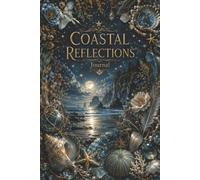 Coastal Reflections Journal: A Beautiful Lined Notebook for Thoughts, Gratitude, Dreams, and Quiet Moments Description
