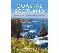 Coastal Scotland: Celebrating the History, Heritage and Wildlife of Scottish Shores
