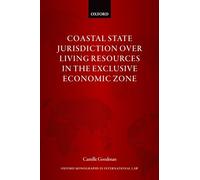 Coastal State Jurisdiction over Living Resources in the Exclusive Economic Zone (Oxford Monographs in International Law)