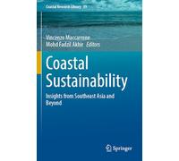 Coastal Sustainability: Insights from Southeast Asia and Beyond (Coastal Research Library, 39)