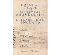 Coastal Trade and Maritime Communities in Elizabethan England (Medieval and Renaissance Clothing and Textiles)