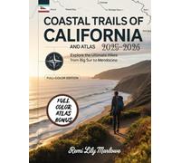 Coastal Trails of California and ATLAS 2025-2026: Explore the ULTIMATE Hikes from Big Sur to Mendocino: A Hiker’s Guide to Scenic Trails, Ocean ... Escapes Along California’s Northern Coastline
